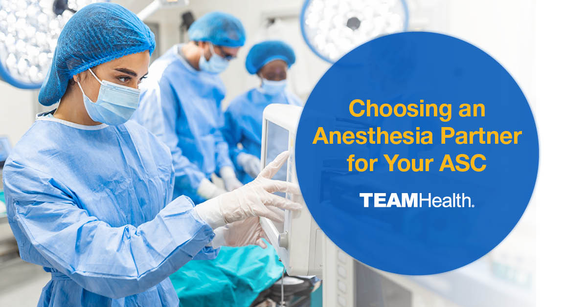 Choosing TeamHealth as Your ASC Anesthesia Partner TeamHealth