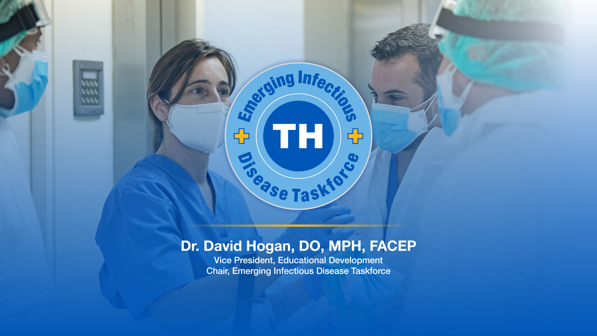 Emerging Infectious Disease Taskforce Dr. David Hogan TeamHealth