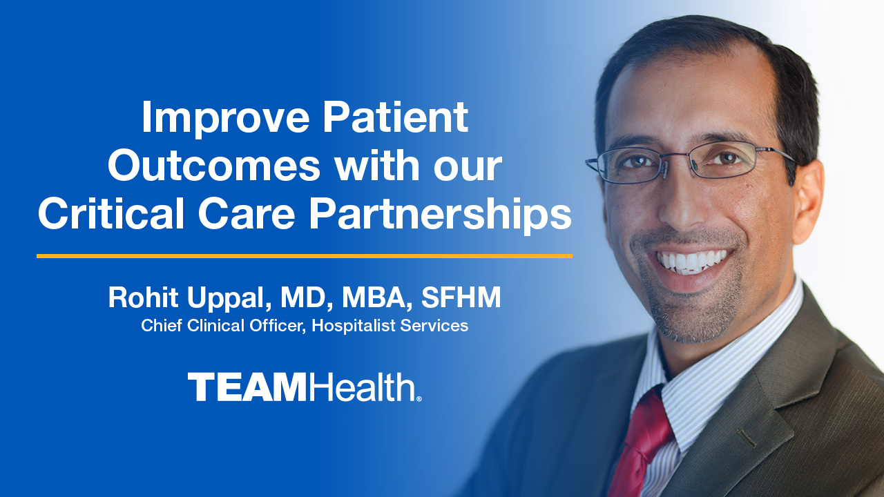 Critical Care Service Line Partnerships TeamHealth Dr. Rohit Uppal